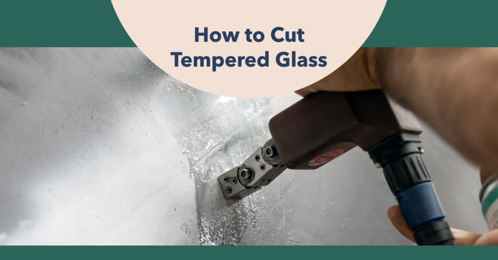 How to Cut Tempered Glass